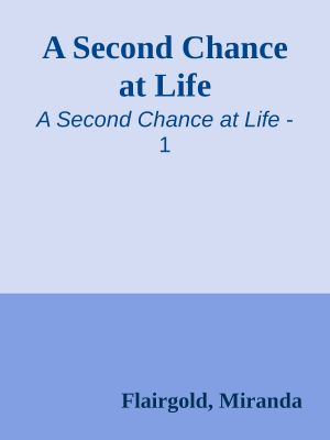 [A Second Chance at Life 01] • A Second Chance at Life